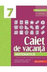 Caiet de vacanta. Matematica - Clasa 7