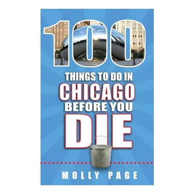 100 Things to Do in Chicago Before You Die