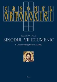 Canonul Ortodoxiei. Sinodul VII Ecumenic (2 volume) - Hardcover - Ioan I. Ică Jr.