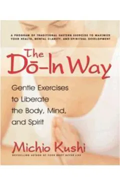 The Do-In Way: Gentle Exercises to Liberate the Body, Mind, and Spirit