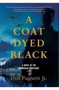 A Coat Dyed Black: A Novel of the Norwegian Resistance