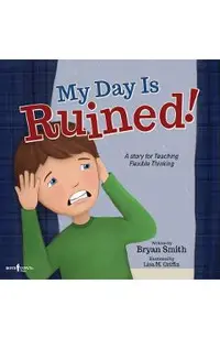 My Day Is Ruined!: A Story Teaching Flexible Thinking