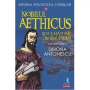 Istoria povestita copiilor. Volumul 2: Nobilul Aethicus si o calatorie in jurul lumii