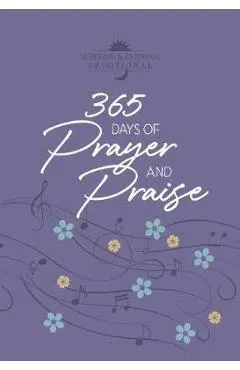 365 Days of Prayer and Praise: Morning & Evening Devotional