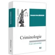 Criminologie. Curs universitar