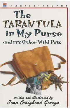 The Tarantula in My Purse: And 172 Other Wild Pets
