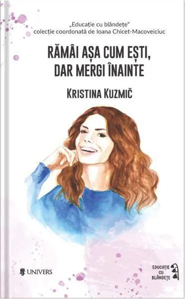 Rămâi așa cum ești, dar mergi înainte - Paperback brosat - Kristina Kuzmič