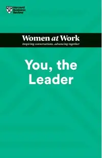 You, the Leader (HBR Women at Work Series)