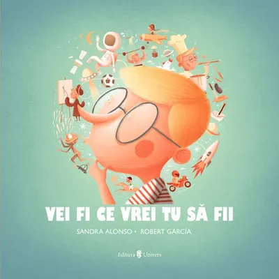 Vei fi ce vrei tu să fii - Hardcover - Sandra Alonso