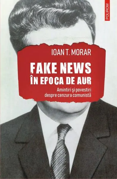Fake news în Epoca de Aur - Paperback brosat - Ioan T. Morar