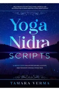 Yoga Nidra Scripts: 22 Meditations for Effortless Relaxation, Rejuvenation and Reconnection