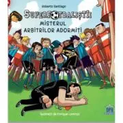 Superfotbalistii. Misterul arbitrilor adormiti