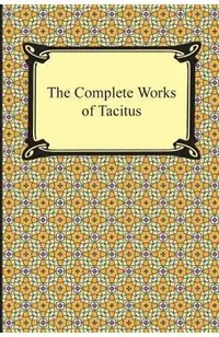 The Complete Works of Tacitus
