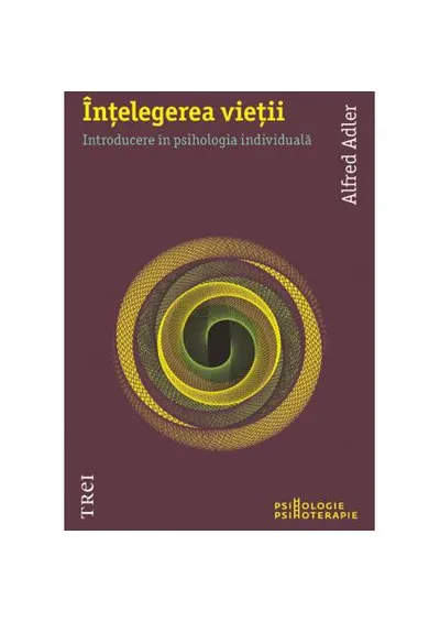 Înţelegerea vieţii. Introducere în psihologia individuală - Paperback brosat - Alfred Adler