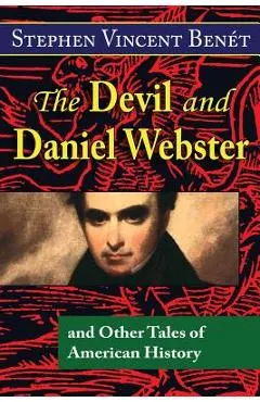 The Devil and Daniel Webster, and Other Tales of American History