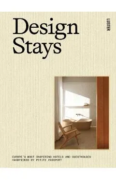 Designstays: Europe's Most Inspiring Hotels and Guesthouses, Handpicked by Petite Passport