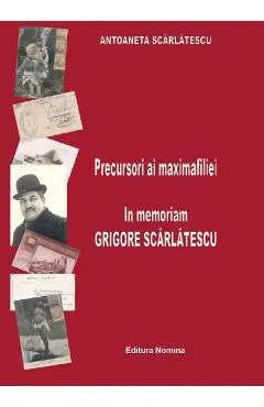 Precursori ai maximafiliei. In memoriam Grigore Scarlatescu