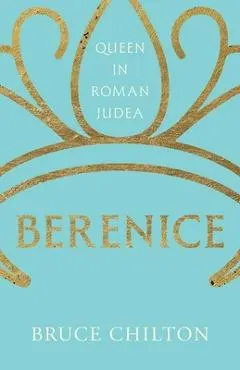Berenice: Queen in Roman Judea