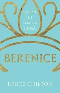 Berenice: Queen in Roman Judea