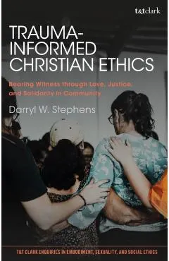 Trauma-Informed Christian Ethics: Bearing Witness Through Love, Justice, and Solidarity in Community