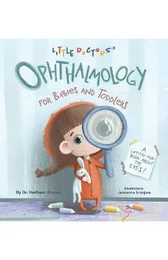 Ophthalmology for Babies and Toddlers: A Lift-The-Flap Book about the Eyes
