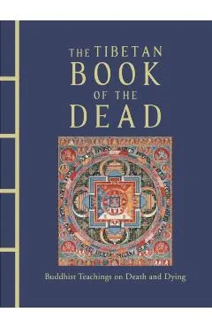 The Tibetan Book of the Dead: Buddhist Teachings on Death and Dying