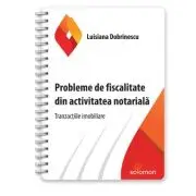 Probleme de fiscalitate din activitatea notariala. Tranzactiile imobiliare