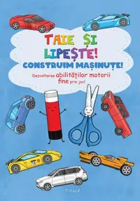 Taie și lipește. Construim mașinuțe - Paperback