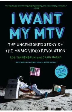 I Want My MTV: The Uncensored Story of the Music Video Revolution