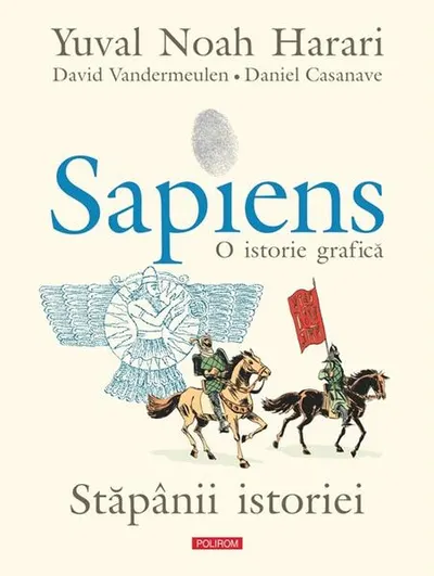 Sapiens. O istorie grafică (Vol. 3) Stăpânii istoriei - Hardcover - Yuval Noah Harari