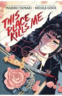 This Place Kills Me: A Graphic Novel