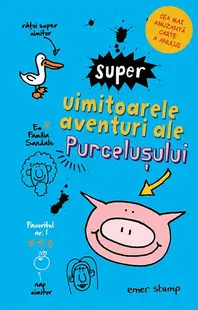 Super uimitoarele aventuri ale purcelușului - Paperback brosat - Emer Stamp
