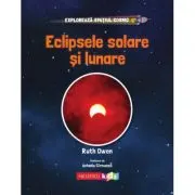Exploreaza Spatiul Cosmic. Eclipsele Solare si Lunare