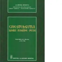 Crestomatia Limbii Romane Vechi . Volumul al III-lea (1716-1780)