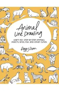 Animal Line Drawing: Learn 150+ Step-by-Step Animals, Insects, Birds, Fish, and Other Cuties