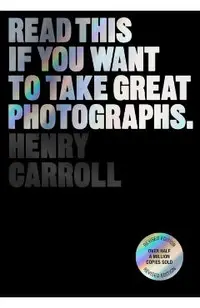 Read This If You Want to Take Great Photographs