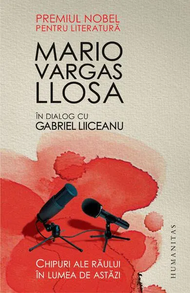 Chipuri ale răului în lumea de astăzi (Mario Vargas Llosa în dialog cu Gabriel Liiceanu) - Paperback brosat - Mario Vargas Llosa