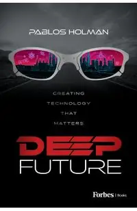 Deep Future: Creating Technology That Matters