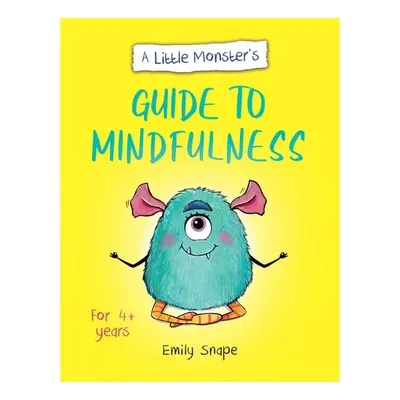 A Little Monster’S Guide To Mindfulness: A Child's(...)