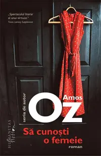 Să cunoşti o femeie - Paperback brosat - Amos Oz