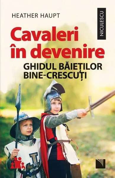 Cavaleri în devenire. Ghidul băieților bine-crescuți - Paperback brosat - Heather Haupt