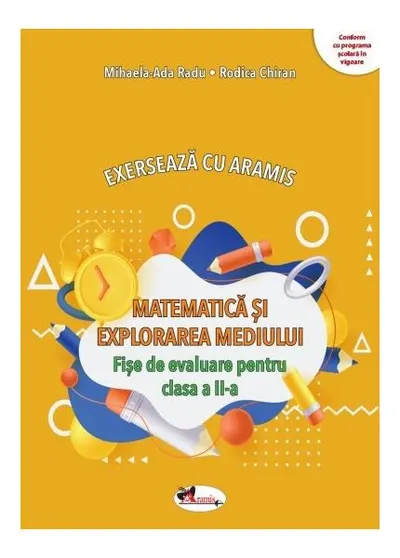 Exersează cu Aramis. Matematică și explorarea mediului. Clasa a II-a - Paperback - Mihaela-Ada Radu, Rodica Chiran