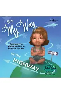 It's My Way or the Highway: Turning Bossy Into Flexible and Assertive