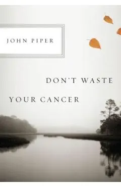 Don't Waste Your Cancer