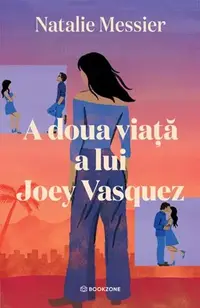 A doua viață a lui Joey Vasquez - Paperback brosat - Natalie Messier
