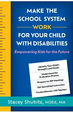 Make the School System Work for Your Child with Disabilities: Empowering Kids for the Future