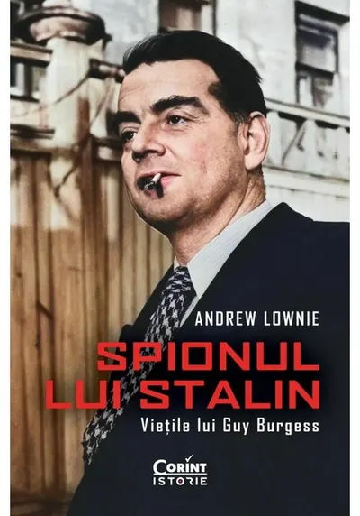Spionul lui Stalin. Vietile lui Guy Burgess