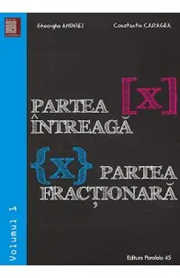 Partea intreaga. Partea fractionara vol.1