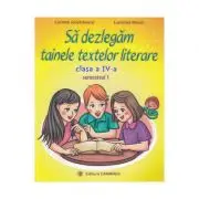 Sa dezlegam tainele textelor literare Clasa 4. Semestrul 1 (A)