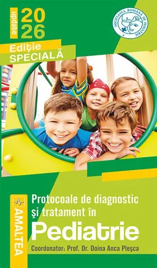 Protocoale de diagnostic si tratament in pediatrie. Ediția revizuită și adăugită 2026